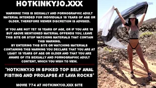 Hotkinkyjo in spiked top self anal fisting and prolapse at lava rocks